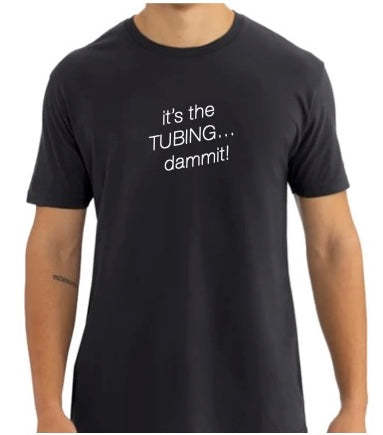 It's the Tubing Damnit Short Sleeve Unisex Shirt